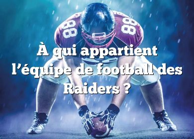 À qui appartient l’équipe de football des Raiders ?